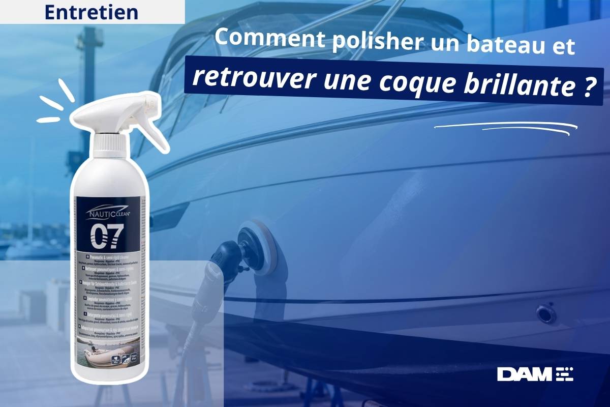 Comment polisher un bateau et retrouver une coque brillante ?